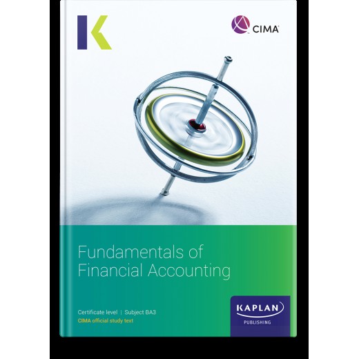 CIMA Fundamentals of Financial Accounting (BA3) Study Text 2023 (Exam Sitting until Summer 2024)